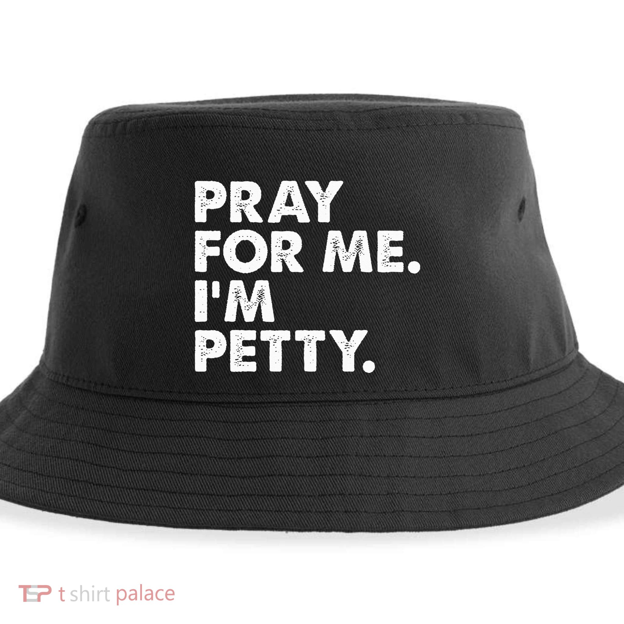 Pray For Me Im P.E.T.T.Y Funny Saying Sustainable Bucket Hat