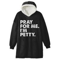 Pray For Me Im P.E.T.T.Y Funny Saying Hooded Wearable Blanket