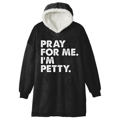 Pray For Me Im P.E.T.T.Y Funny Saying Hooded Wearable Blanket