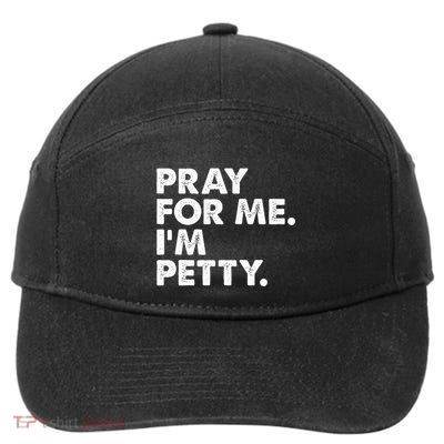 Pray For Me Im P.E.T.T.Y Funny Saying 7-Panel Snapback Hat