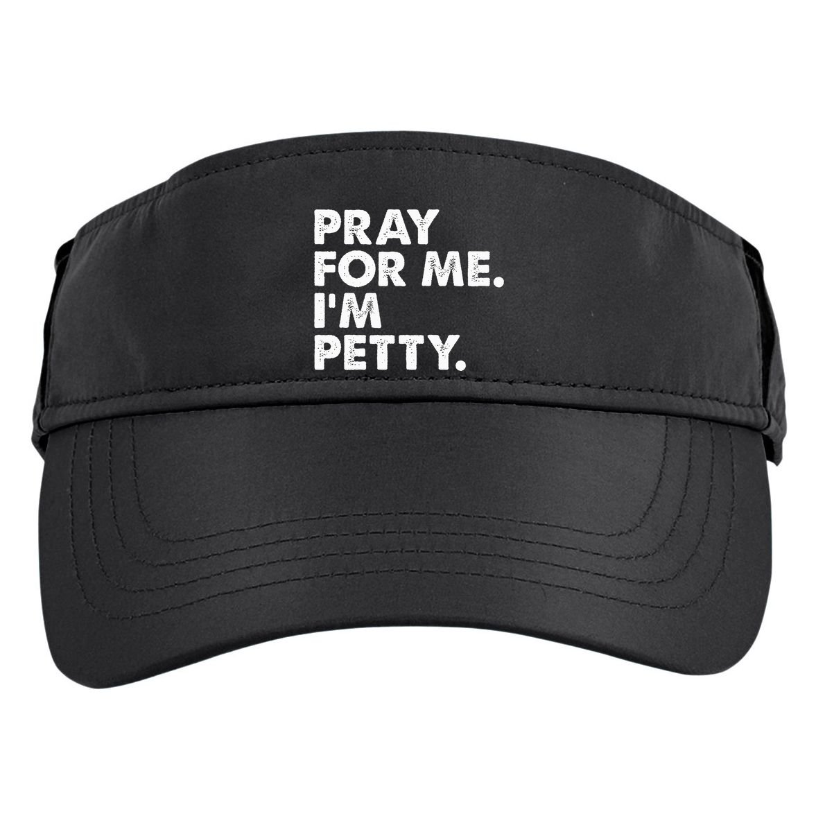 Pray For Me Im P.E.T.T.Y Funny Saying Adult Drive Performance Visor