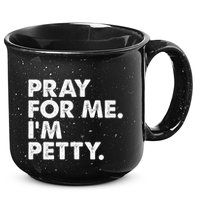 Pray For Me Im P.E.T.T.Y Funny Saying 15oz Campfire Ceramic Mug