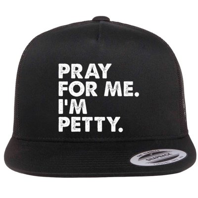 Pray For Me Im P.E.T.T.Y Funny Saying Flatbill Hat