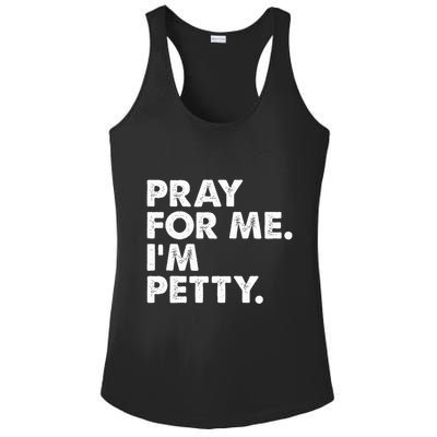 Pray For Me Im P.E.T.T.Y Funny Saying Ladies PosiCharge Competitor Racerback Tank