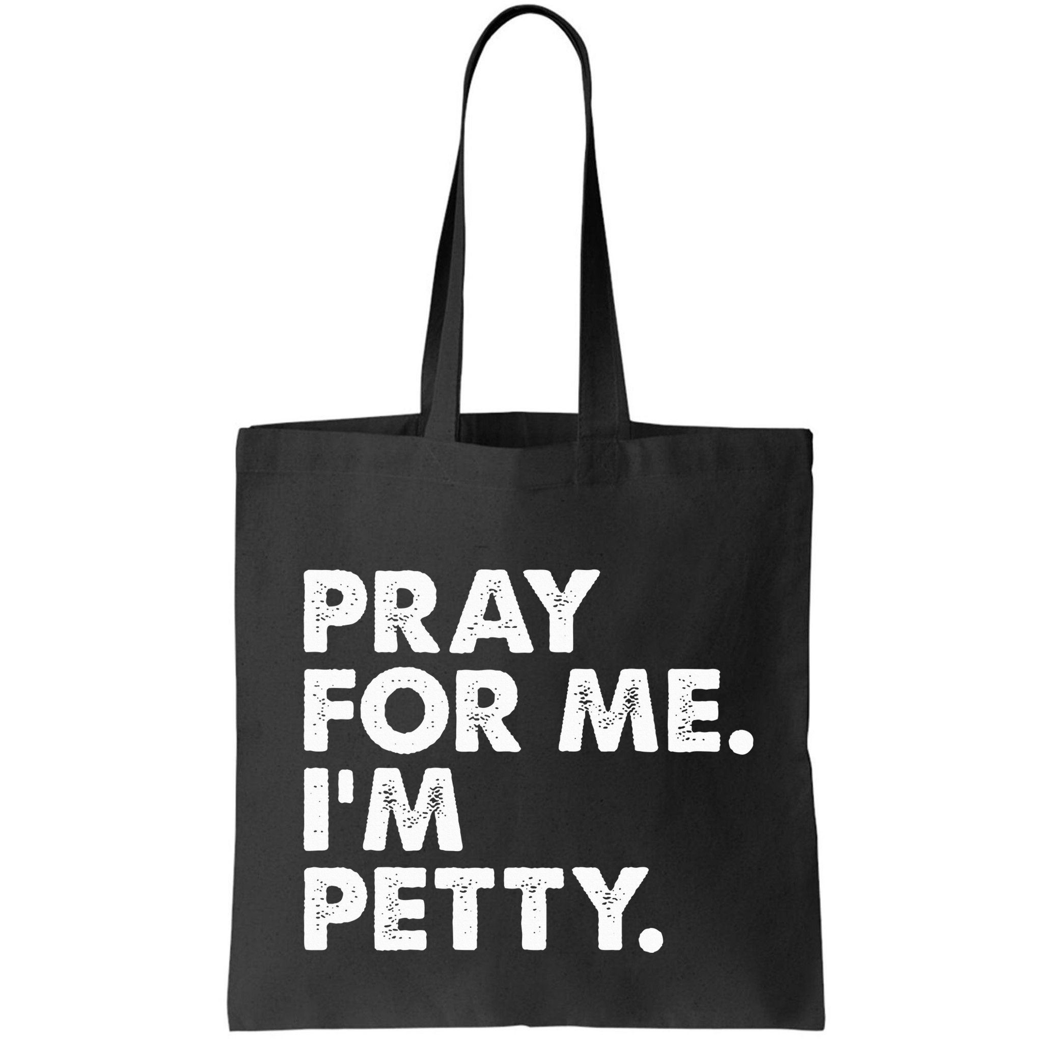 Pray For Me Im P.E.T.T.Y Funny Saying Bag