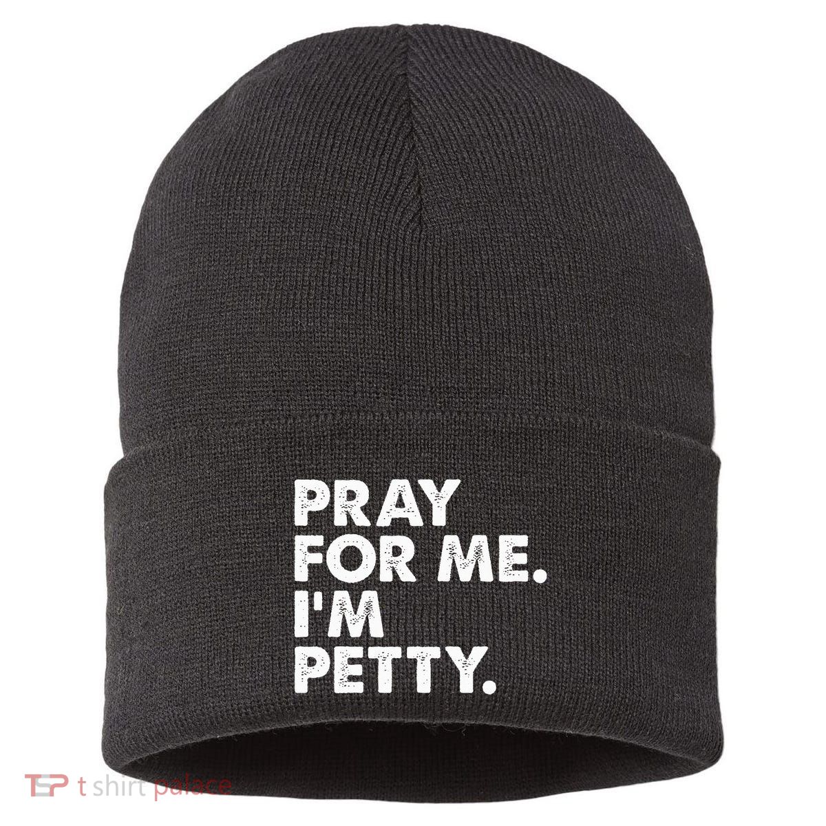Pray For Me Im P.E.T.T.Y Funny Saying Sustainable Knit Beanie