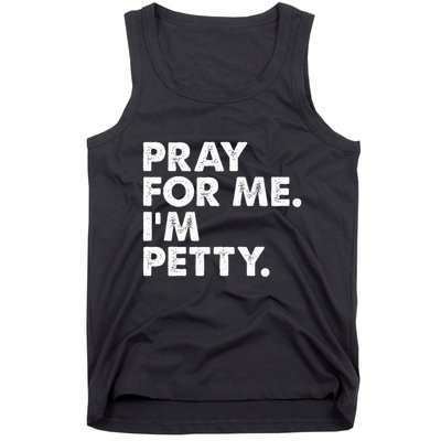 Pray For Me Im P.E.T.T.Y Funny Saying Tank Top
