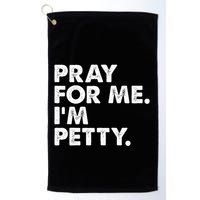 Pray For Me Im P.E.T.T.Y Funny Saying Golf Towel