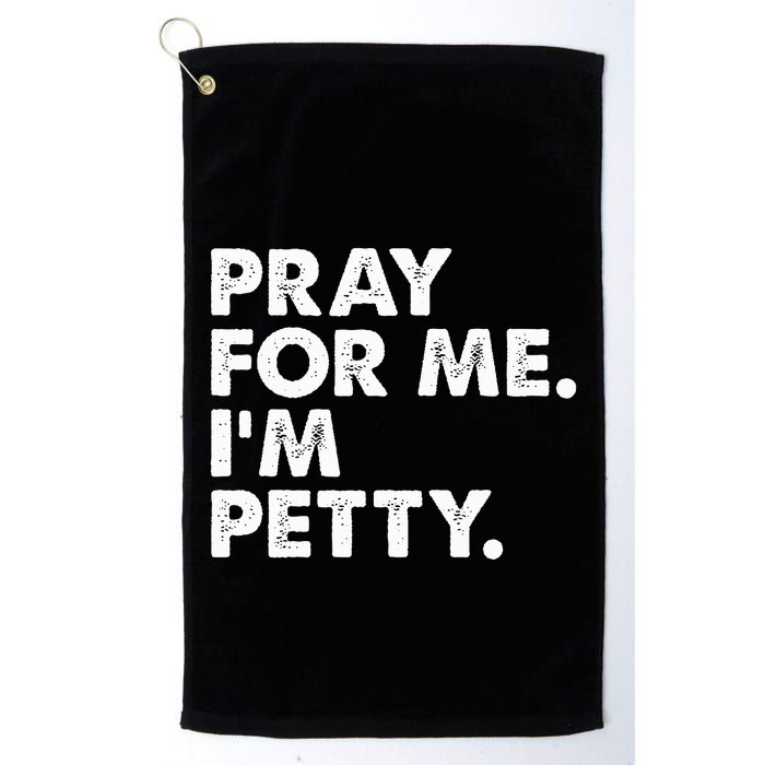 Pray For Me Im P.E.T.T.Y Funny Saying Golf Towel