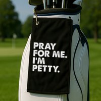 Pray For Me Im P.E.T.T.Y Funny Saying Golf Towel