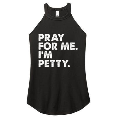Pray For Me Im P.E.T.T.Y Funny Saying Women's Perfect Tri Rocker Tank