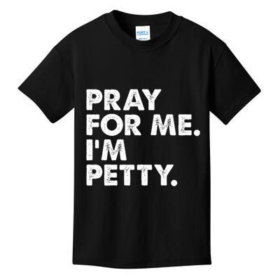 Pray For Me Im P.E.T.T.Y Funny Saying Kids T-Shirt