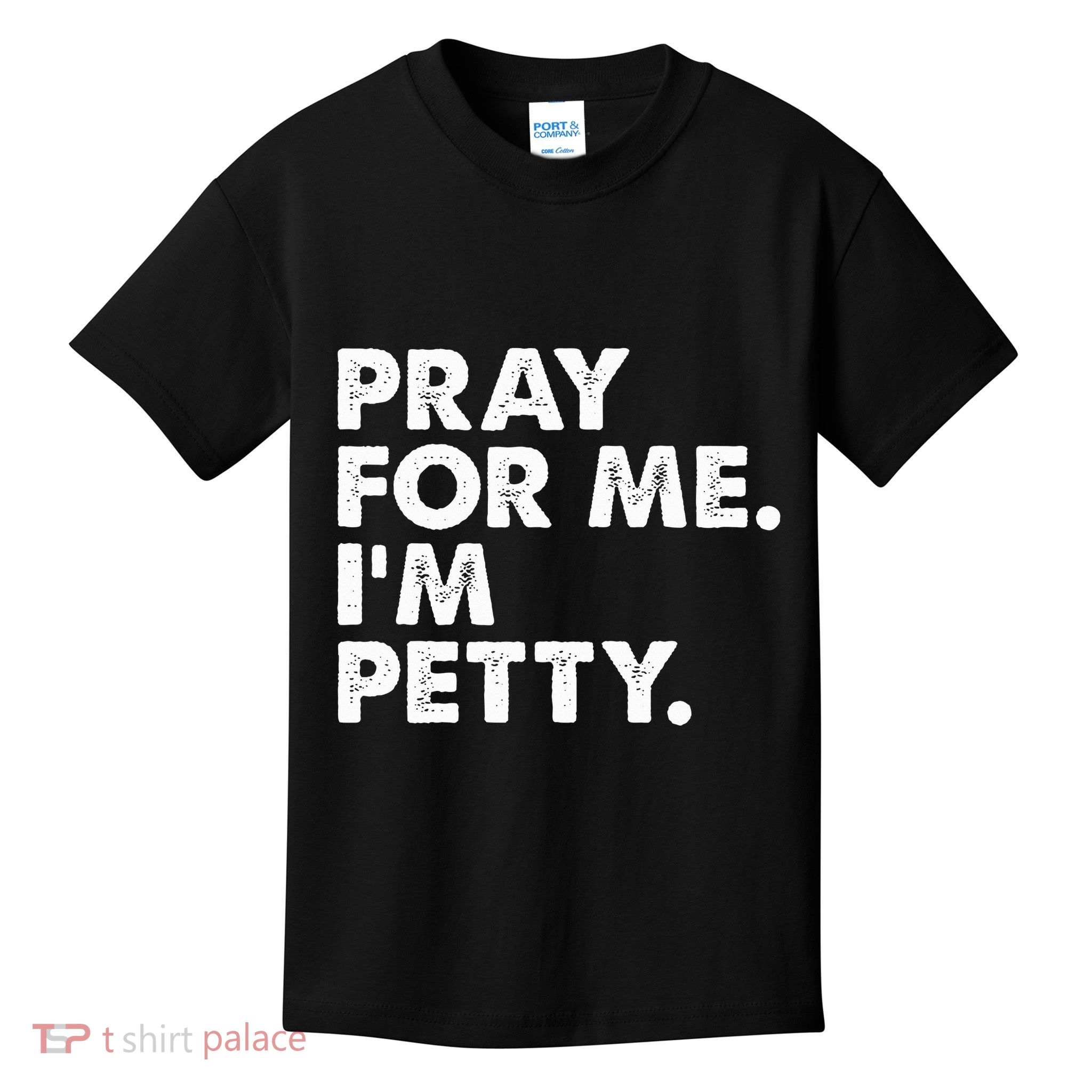 Pray For Me Im P.E.T.T.Y Funny Saying Kids T-Shirt