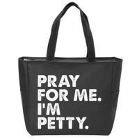 Pray For Me Im P.E.T.T.Y Funny Saying Zip Tote Bag
