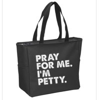 Pray For Me Im P.E.T.T.Y Funny Saying Zip Tote Bag
