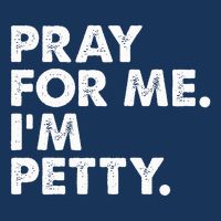 Pray For Me Im P.E.T.T.Y Funny Saying Infant Baby Jersey Bodysuit