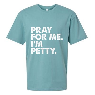 Pray For Me Im P.E.T.T.Y Funny Saying Sueded Cloud Jersey T-Shirt