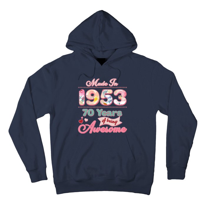 Pink Floral Made In 1953 70 Years Of Being Awesome Birthday Hoodie