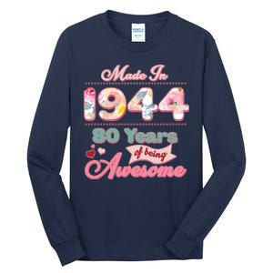 Pink Floral Made In 1944 80 Years Of Being Awesome Birthday Tall Long Sleeve T-Shirt