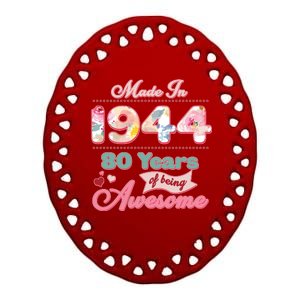 Pink Floral Made In 1944 80 Years Of Being Awesome Birthday Ceramic Oval Ornament