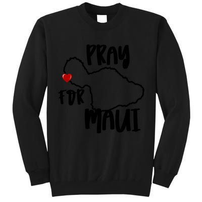 Pray For Maui Hawaii Strong Maui Wildfire Support Men Women Tall Sweatshirt