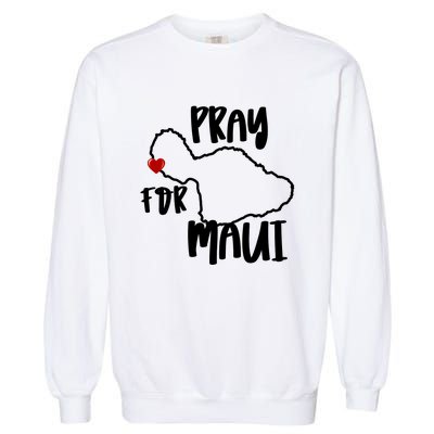 Pray For Maui Hawaii Strong Maui Wildfire Support Men Women Garment-Dyed Sweatshirt