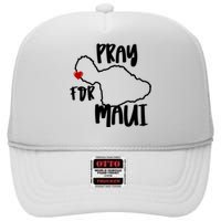 Pray For Maui Hawaii Strong Maui Wildfire Support Men Women High Crown Mesh Back Trucker Hat