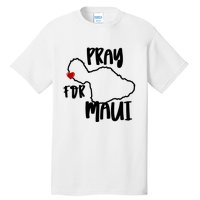 Pray For Maui Hawaii Strong Maui Wildfire Support Men Women Tall T-Shirt