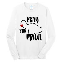 Pray For Maui Hawaii Strong Maui Wildfire Support Men Women Tall Long Sleeve T-Shirt