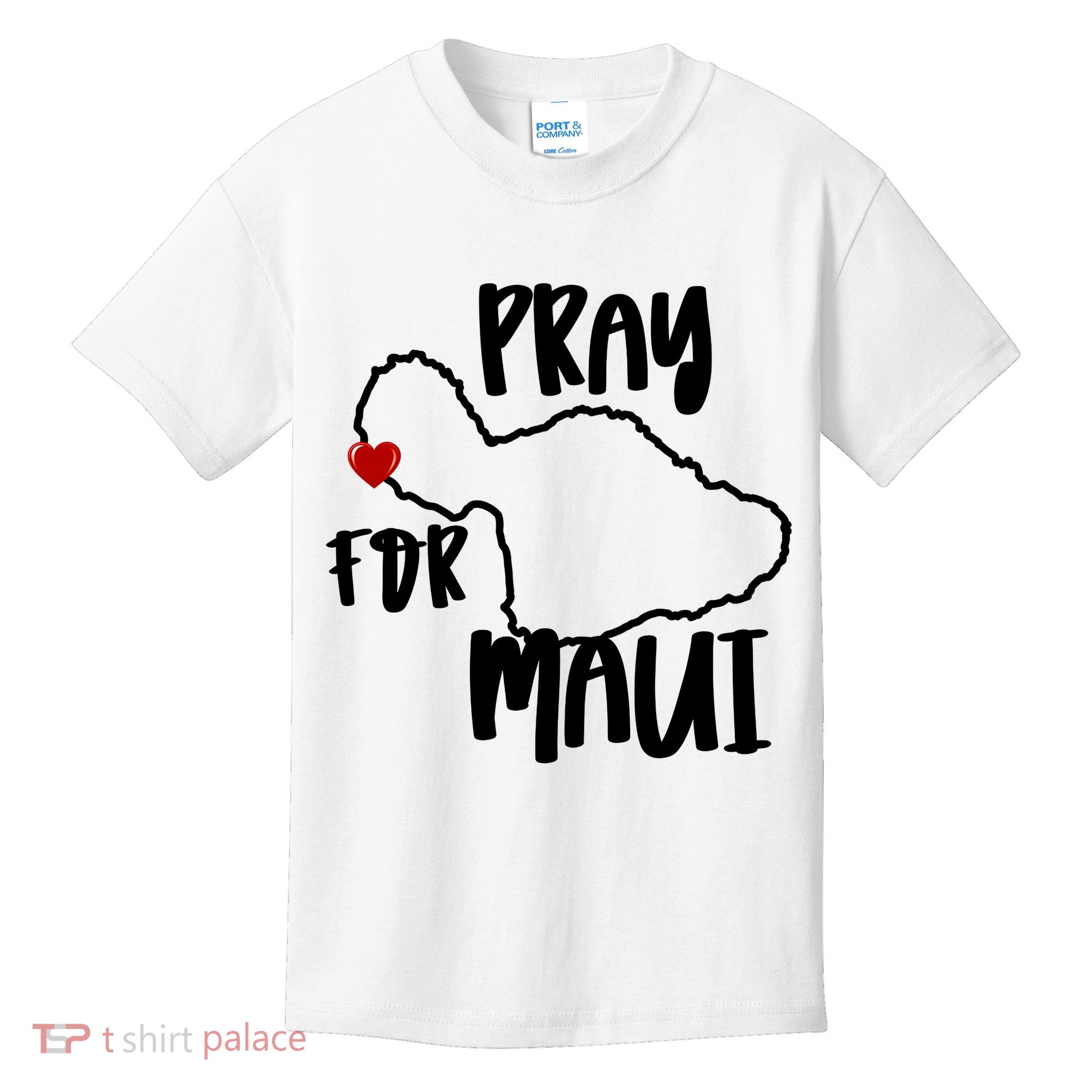 Pray For Maui Hawaii Strong Maui Wildfire Support Men Women Kids T-Shirt