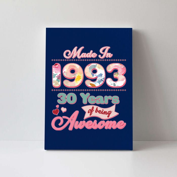 Pink Floral Made In 1993 30 Years Of Being Awesome Birthday Canvas