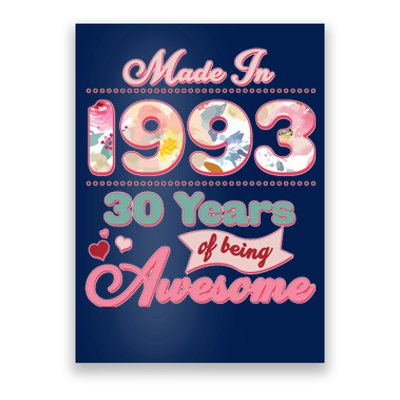 Pink Floral Made In 1993 30 Years Of Being Awesome Birthday Poster