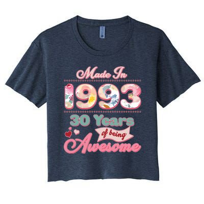 Pink Floral Made In 1993 30 Years Of Being Awesome Birthday Women's Crop Top Tee