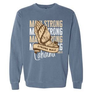 Pray For Maui Hawaii Strong Garment-Dyed Sweatshirt