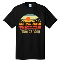 Pray For Maui Hawaii Strong Maui Tall T-Shirt