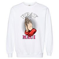 Pray For Maui Hawaii Strong Garment-Dyed Sweatshirt