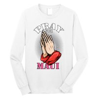 Pray For Maui Hawaii Strong Long Sleeve Shirt