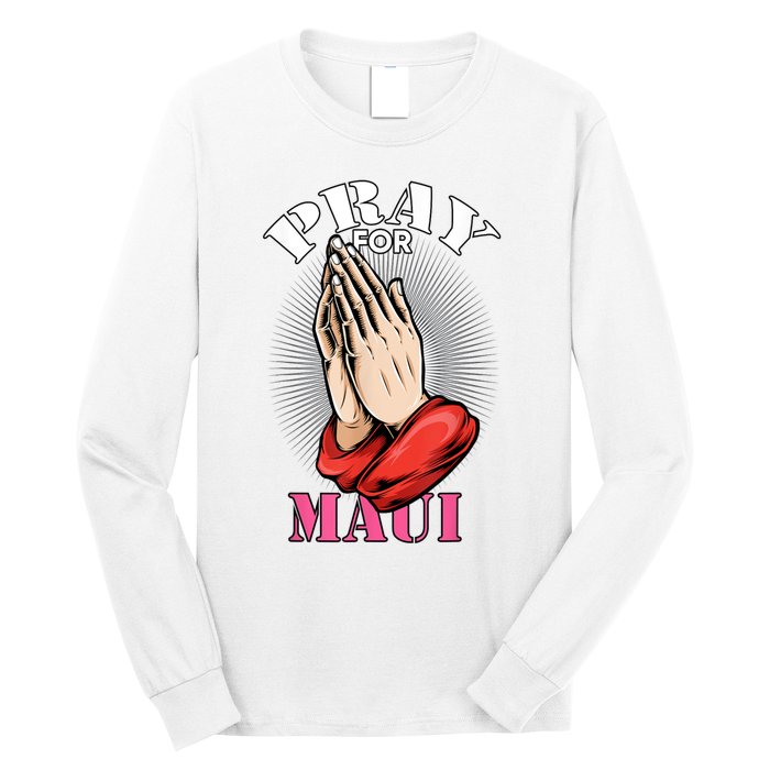 Pray For Maui Hawaii Strong Long Sleeve Shirt