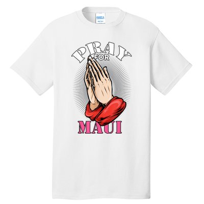 Pray For Maui Hawaii Strong Tall T-Shirt