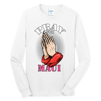 Pray For Maui Hawaii Strong Tall Long Sleeve T-Shirt