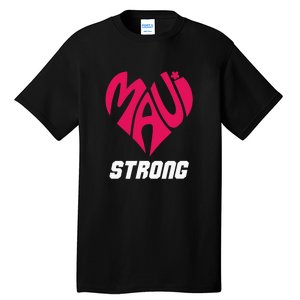 Pray For Maui Hawaii Strong Maui Wildfire Support Men Women Tall T-Shirt