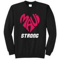 Pray For Maui Hawaii Strong Maui Wildfire Support Men Women Tall Sweatshirt