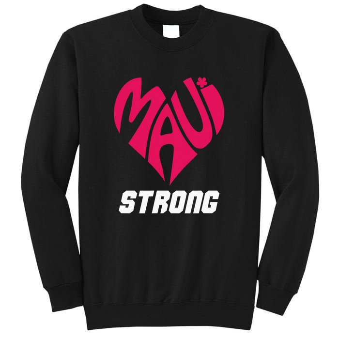 Pray For Maui Hawaii Strong Maui Wildfire Support Men Women Tall Sweatshirt