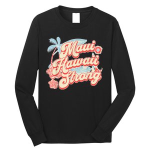 Pray For Maui Hawaii Strong Long Sleeve Shirt