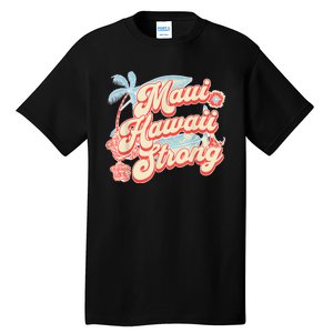 Pray For Maui Hawaii Strong Tall T-Shirt