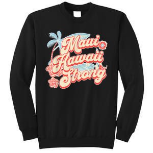 Pray For Maui Hawaii Strong Tall Sweatshirt