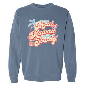 Pray For Maui Hawaii Strong Garment-Dyed Sweatshirt