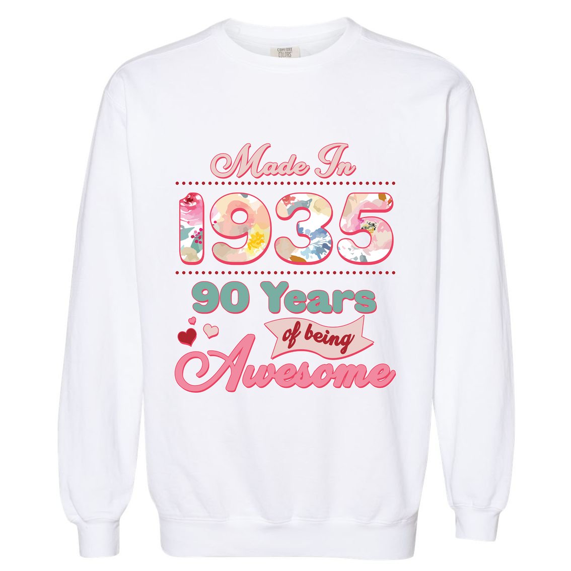 Pink Floral Made In 1935 90 Years Of Being Awesome Birthday Garment-Dyed Sweatshirt