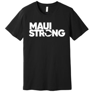 Pray For Maui Hawaii Strong I Stand With Maui Premium T-Shirt