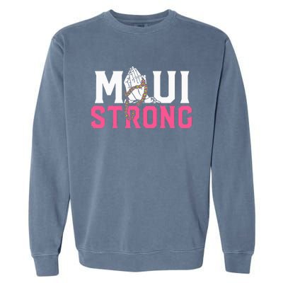 Pray For Maui Hawaii Strong Garment-Dyed Sweatshirt